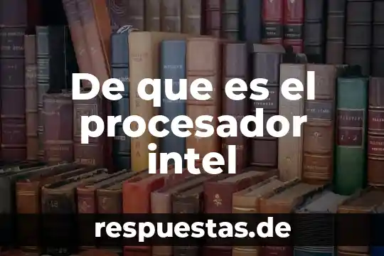 De que es el procesador intel