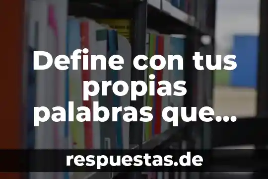 Con tus propias palabras que es una teoría del aprendizaje 3 Define con tus propias palabras que es mundo