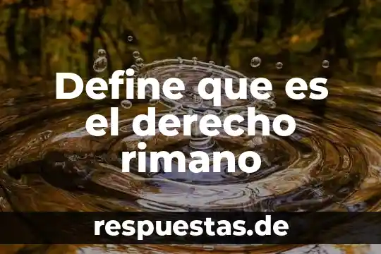 Define que es personalidad derecho 3 Define que es el derecho rimano