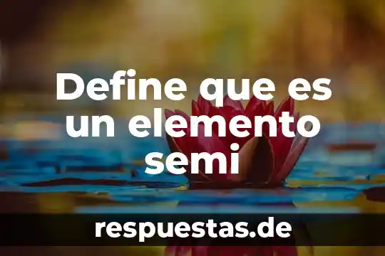 Que es agentes biologicos es cualquier elemento o compuesto químico 5 Define que es un elemento semi