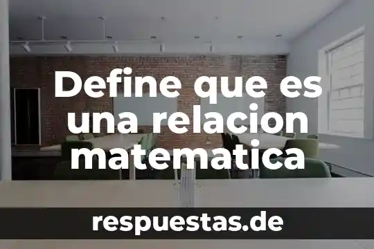 Define que es personalidad derecho 6 Define que es una relacion matematica