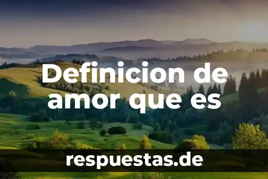 Qué es el amor eliricot 7 Definicion de amor que es