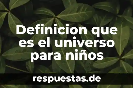 Qué es el suelo definición para niños 8 Definicion que es el universo para niños