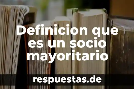 Definicion que es un socio mayoritario
