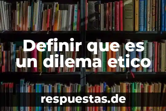 Qué es el formalismo ético y moral 5 Definir que es un dilema etico