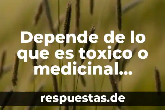Que es la fuerza que depende de las mareas 5 Depende de lo que es toxico o medicinal depende de nosotros