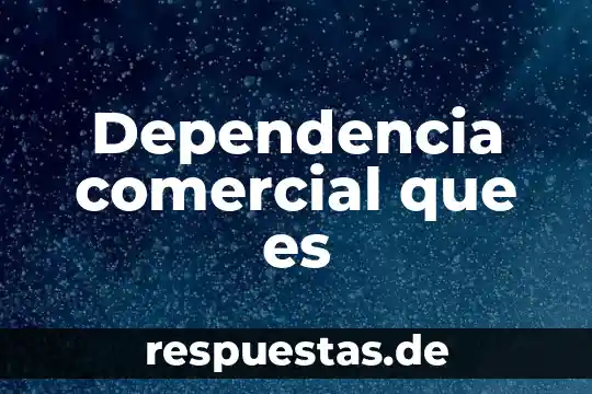 Qué es el gobierno definición política 7 Dependencia comercial que es