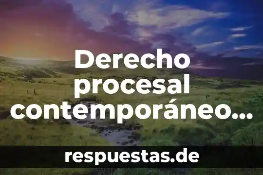 Derecho procesal contemporáneo que es