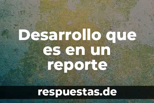 Que es productos cocientes y potencias de potencias significado 3 Desarrollo que es en un reporte