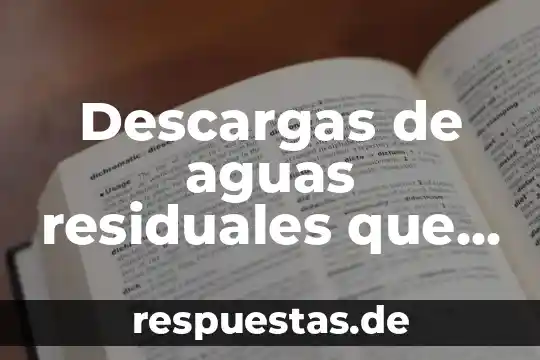 Descargas de aguas residuales que es