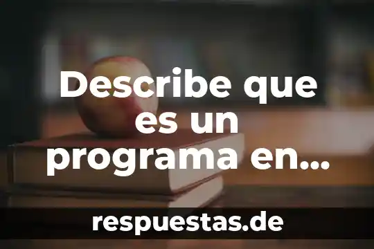 Describe que es una hipótesis de relación de productos 6 Describe que es un programa en una computadora