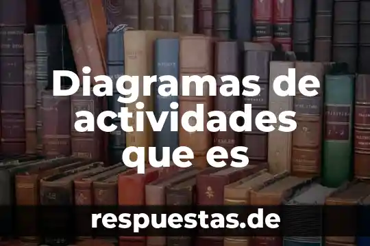 Que es un diagramas de ellingham 7 Diagramas de actividades que es