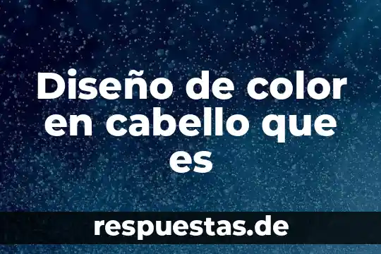 Que es un diseño de experimento 7 Diseño de color en cabello que es