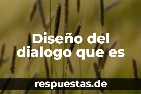 Que es la figura en el diseño 6 Diseño del dialogo que es