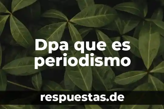 Dpa que es periodismo