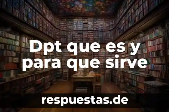 Dpt que es y para que sirve