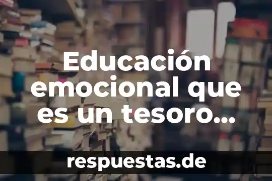 Qué es el reciclaje explicado para niños 6 Educación emocional que es un tesoro explicado para niños