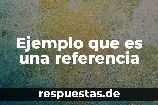 ¿Qué es el número de referencia en banco? 5 Ejemplo que es una referencia