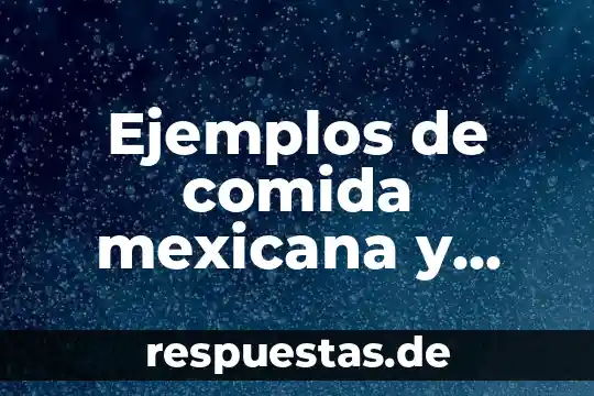 Que es la drogadiccion en mi sociedad 4 Ejemplos de comida mexicana y qué es una comida mexicana