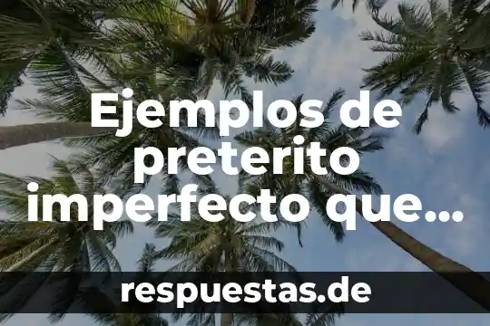 Que es comparación figura retórica ejemplos 8 Ejemplos de preterito imperfecto que es