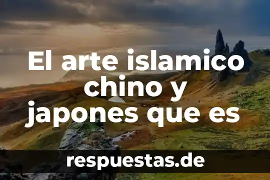 Diseminado que es en el arte 3 El arte islamico chino y japones que es