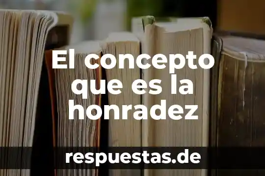 Que es prosopografía concepto y ejemplo 3 El concepto que es la honradez