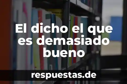 Qué es bueno para la encía de los bebés 7 El dicho el que es demasiado bueno