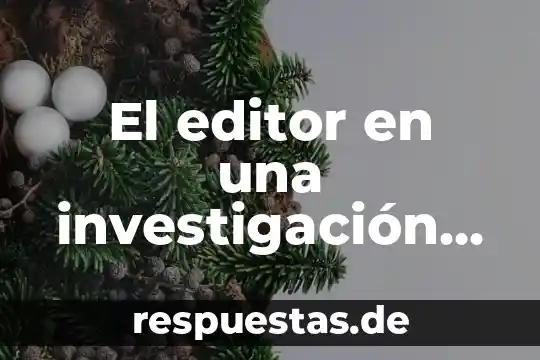 Que es la patologia familiar 8 El editor en una investigación que es