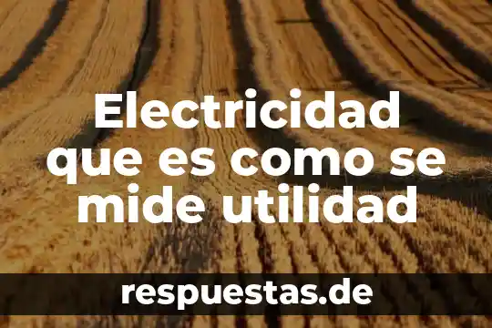 Electricidad petroleo que es 3 Electricidad que es como se mide utilidad