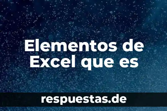 Qué es un reportaje definición tipos de elementos 4 Elementos de Excel que es