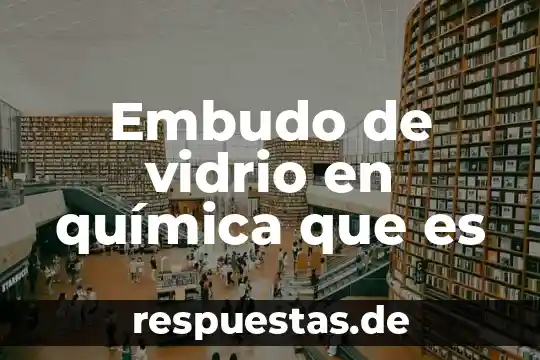 Vidrio color ambar para que es 5 Embudo de vidrio en química que es