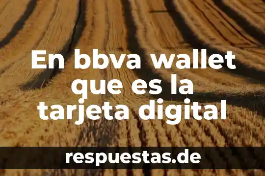 Qué es la huella de identidad digital 8 En bbva wallet que es la tarjeta digital