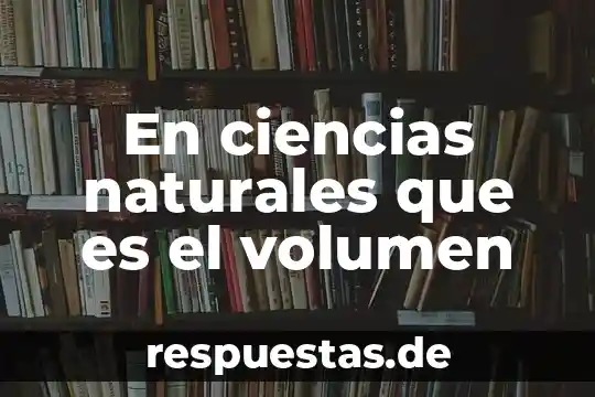 Que es recursos naturales en economia 6 En ciencias naturales que es el volumen