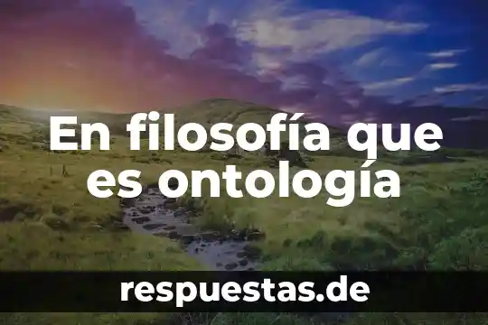 Qué es etiquedema en filosofía 6 En filosofía que es ontología