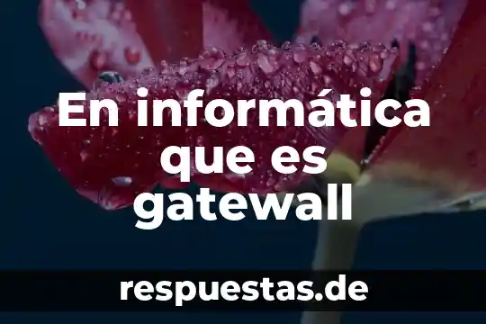 Que significa o que es un http en informatica 6 En informática que es gatewall
