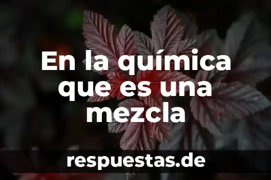 Que es el petroleo compuesto elemento o mezcla 7 En la química que es una mezcla
