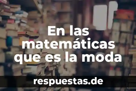 Que es un icono de moda 3 En las matemáticas que es la moda