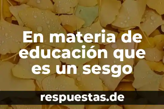 Qué es redondiar un número a una decima cercana 7 En materia de educación que es un sesgo