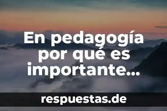 Que es pedagogia ejemplos 4 En pedagogía por qué es importante diseñar