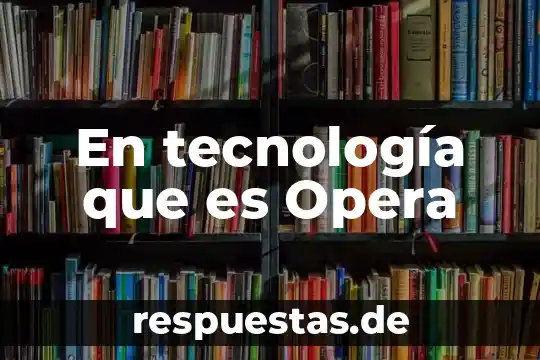 Que es opera concepto 7 En tecnología que es Opera