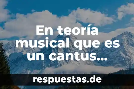 Que es mejor primera plus 2017 7 En teoría musical que es un cantus firmus primera especie