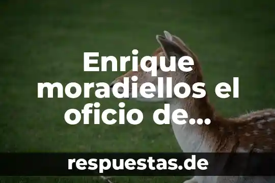 Que es una fuente directa de la historia 3 Enrique moradiellos el oficio de historiador que es historia