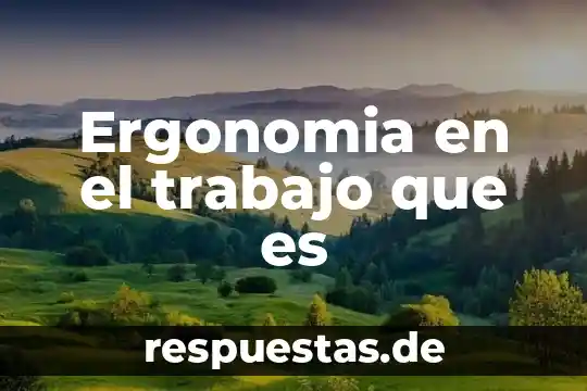 Que es un trabajo de alejamiento 3 Ergonomia en el trabajo que es