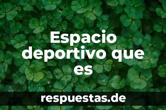 Que es la contaminacion del espacio 6 Espacio deportivo que es