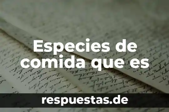 Que es la diversidad de especies de consumo comun 6 Especies de comida que es