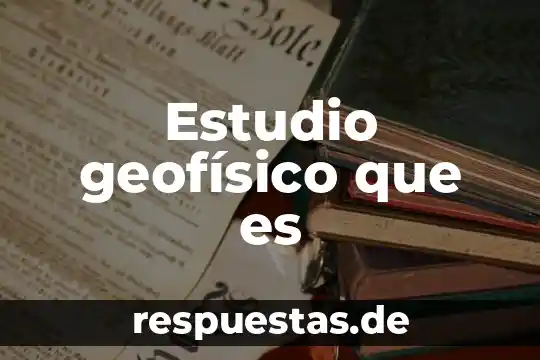 Que es estudio r&r 3 Estudio geofísico que es