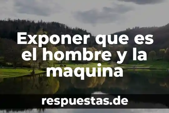 Qué es la e firma personas físicas y morales 4 Exponer que es el hombre y la maquina