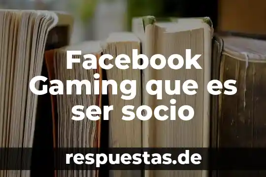 Facebook Gaming que es ser socio