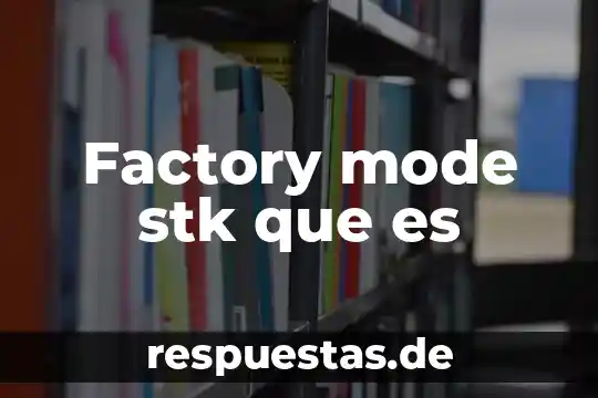 Windowed mode que es 3 Factory mode stk que es