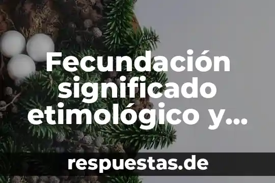 Que es epistemología significado etimológico 5 Fecundación significado etimológico y que es